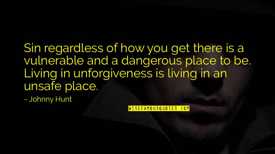 Ducrest Quotes By Johnny Hunt: Sin regardless of how you get there is Ducrest Quotes By Johnny Hunt: Sin regardless of how you get there is