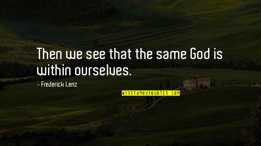 Ducros Spices Quotes By Frederick Lenz: Then we see that the same God is Ducros Spices Quotes By Frederick Lenz: Then we see that the same God is