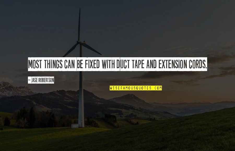Duct Quotes By Jase Robertson: Most things can be fixed with duct tape