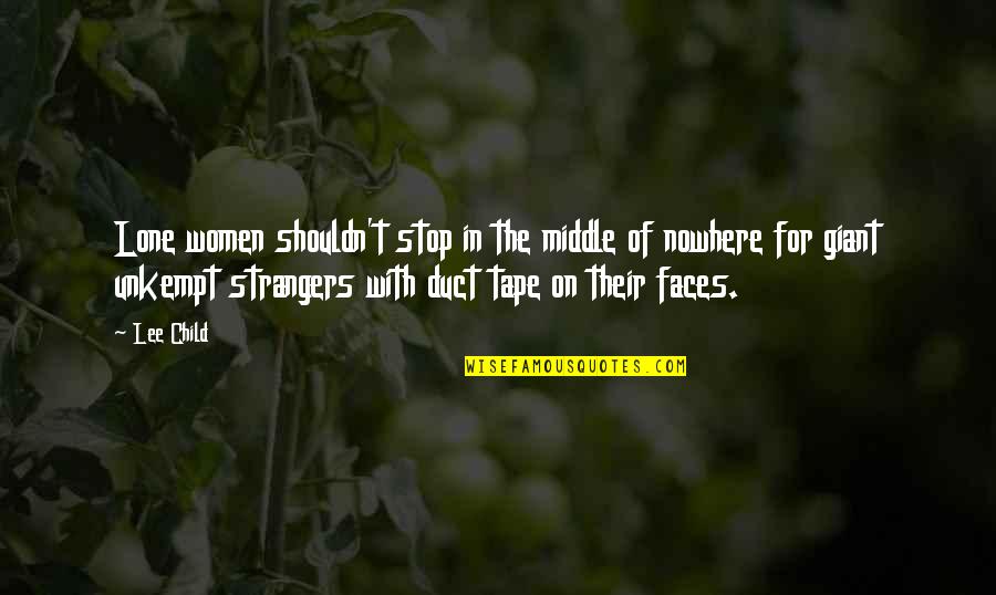 Duct Tape Quotes By Lee Child: Lone women shouldn't stop in the middle of Duct Tape Quotes By Lee Child: Lone women shouldn't stop in the middle of