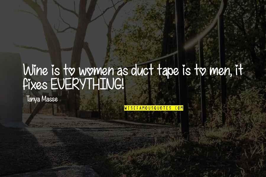 Duct Tape Quotes By Tanya Masse: Wine is to women as duct tape is