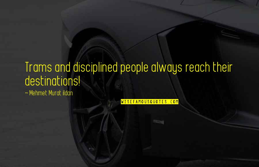 Ductless Ac Quotes By Mehmet Murat Ildan: Trams and disciplined people always reach their destinations! Ductless Ac Quotes By Mehmet Murat Ildan: Trams and disciplined people always reach their destinations!
