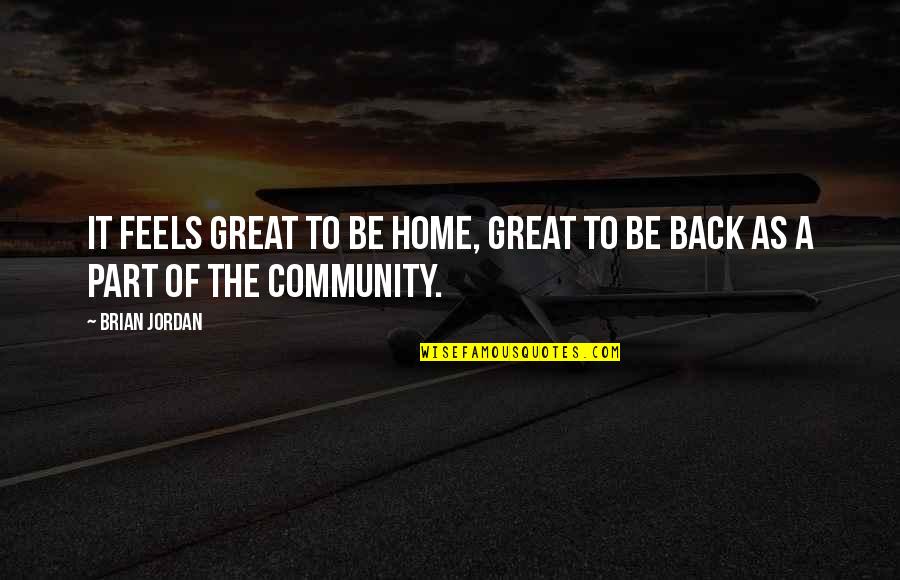 Ductless Mini Quotes By Brian Jordan: It feels great to be home, great to