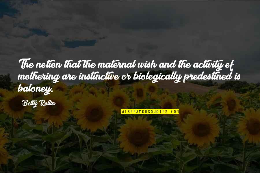 Ducts Unlimited Quotes By Betty Rollin: The notion that the maternal wish and the Ducts Unlimited Quotes By Betty Rollin: The notion that the maternal wish and the