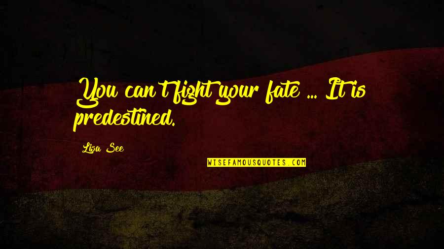 Duda Bradesco Quotes By Lisa See: You can't fight your fate ... It is