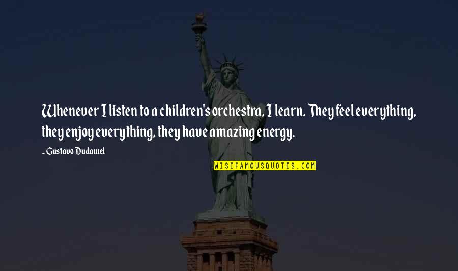 Dudamel Quotes By Gustavo Dudamel: Whenever I listen to a children's orchestra, I Dudamel Quotes By Gustavo Dudamel: Whenever I listen to a children's orchestra, I
