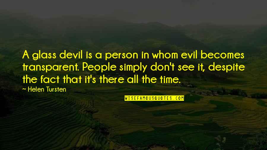 Dudaramani Quotes By Helen Tursten: A glass devil is a person in whom