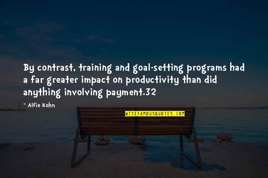 Duddies Quotes By Alfie Kohn: By contrast, training and goal-setting programs had a