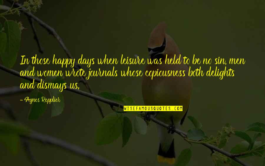 Dude Friendship Quotes By Agnes Repplier: In those happy days when leisure was held