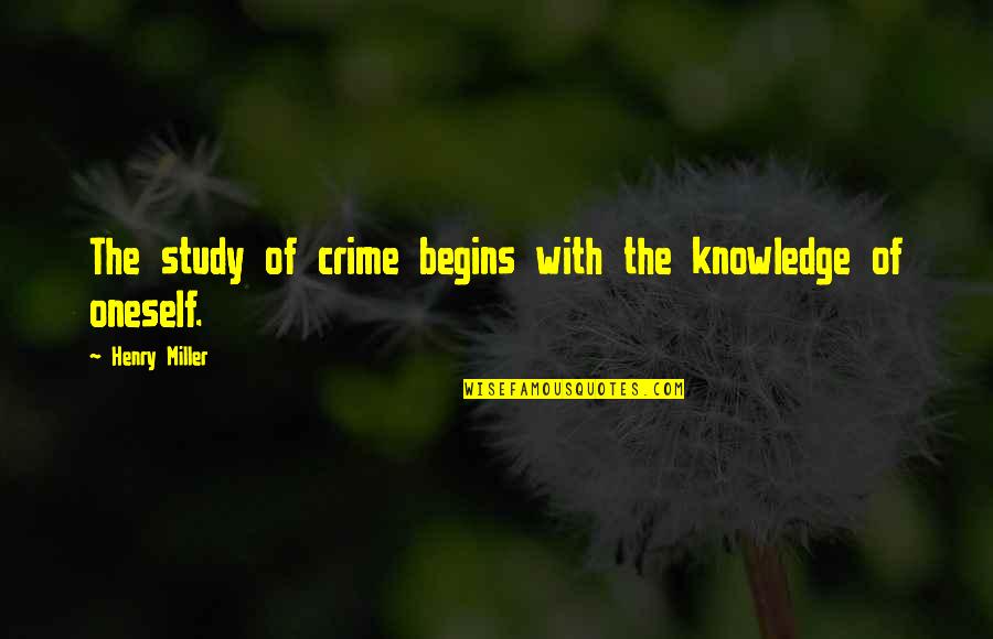 Dudenhoeffer Quotes By Henry Miller: The study of crime begins with the knowledge Dudenhoeffer Quotes By Henry Miller: The study of crime begins with the knowledge