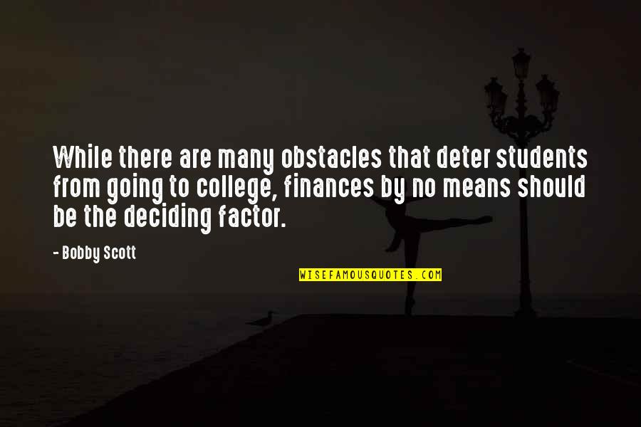 Duderstadt Restaurants Quotes By Bobby Scott: While there are many obstacles that deter students