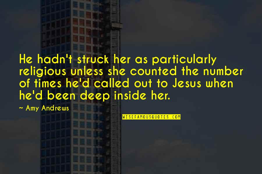 Dudes Quotes By Amy Andrews: He hadn't struck her as particularly religious unless