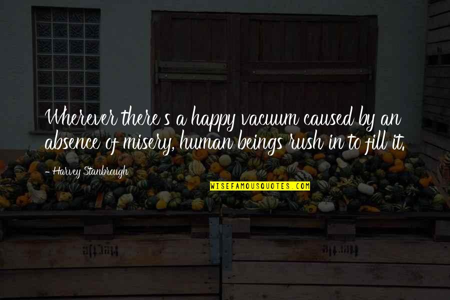 Dudhsagar Quotes By Harvey Stanbrough: Wherever there's a happy vacuum caused by an Dudhsagar Quotes By Harvey Stanbrough: Wherever there's a happy vacuum caused by an