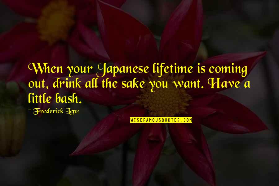 Dudic Tires Quotes By Frederick Lenz: When your Japanese lifetime is coming out, drink