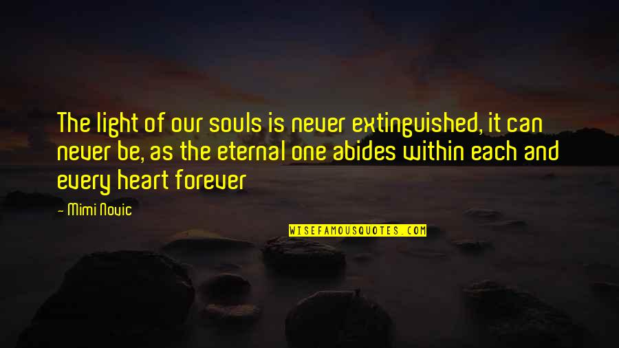 Dudic Tires Quotes By Mimi Novic: The light of our souls is never extinguished,