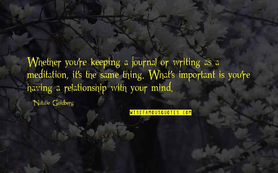 Dudicop Quotes By Natalie Goldberg: Whether you're keeping a journal or writing as Dudicop Quotes By Natalie Goldberg: Whether you're keeping a journal or writing as