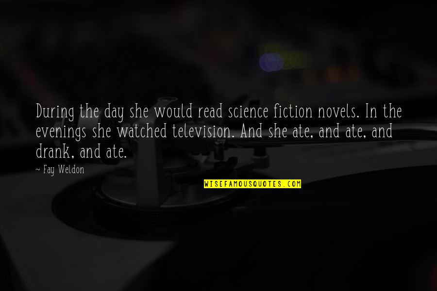 Dudley Do Right Quotes By Fay Weldon: During the day she would read science fiction Dudley Do Right Quotes By Fay Weldon: During the day she would read science fiction