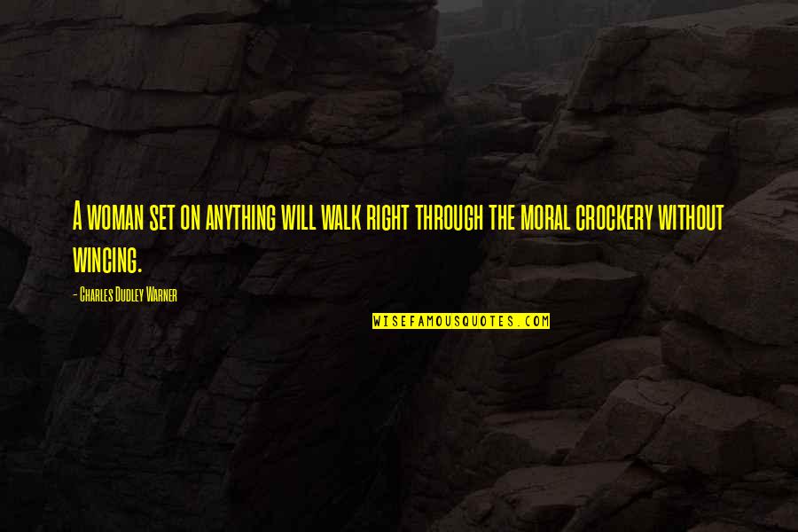 Dudley's Quotes By Charles Dudley Warner: A woman set on anything will walk right Dudley's Quotes By Charles Dudley Warner: A woman set on anything will walk right