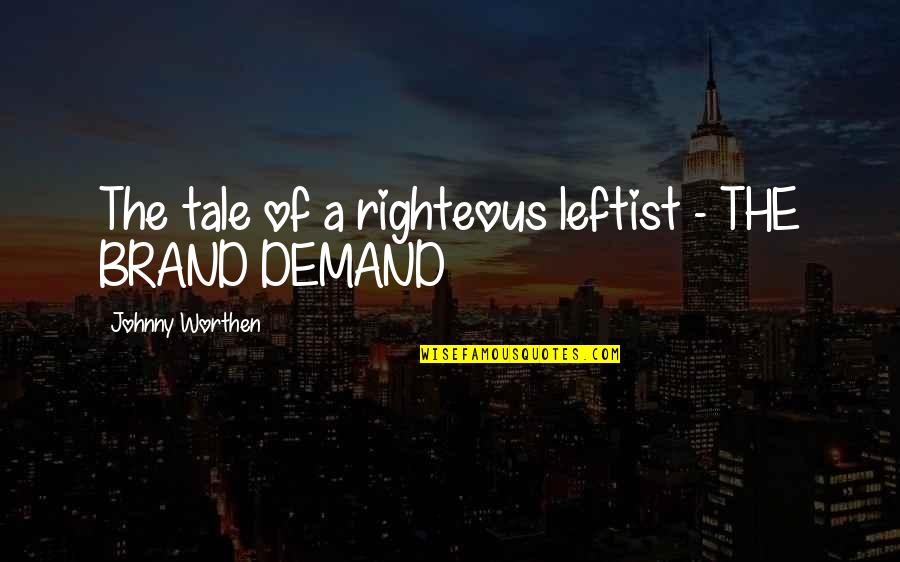 Dudman Fuels Quotes By Johnny Worthen: The tale of a righteous leftist - THE Dudman Fuels Quotes By Johnny Worthen: The tale of a righteous leftist - THE