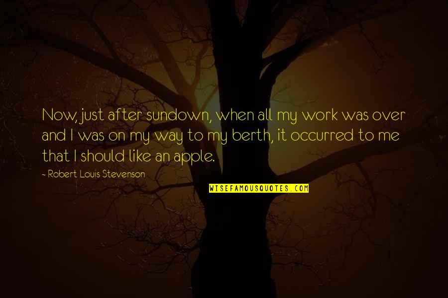 Dudman Fuels Quotes By Robert Louis Stevenson: Now, just after sundown, when all my work Dudman Fuels Quotes By Robert Louis Stevenson: Now, just after sundown, when all my work