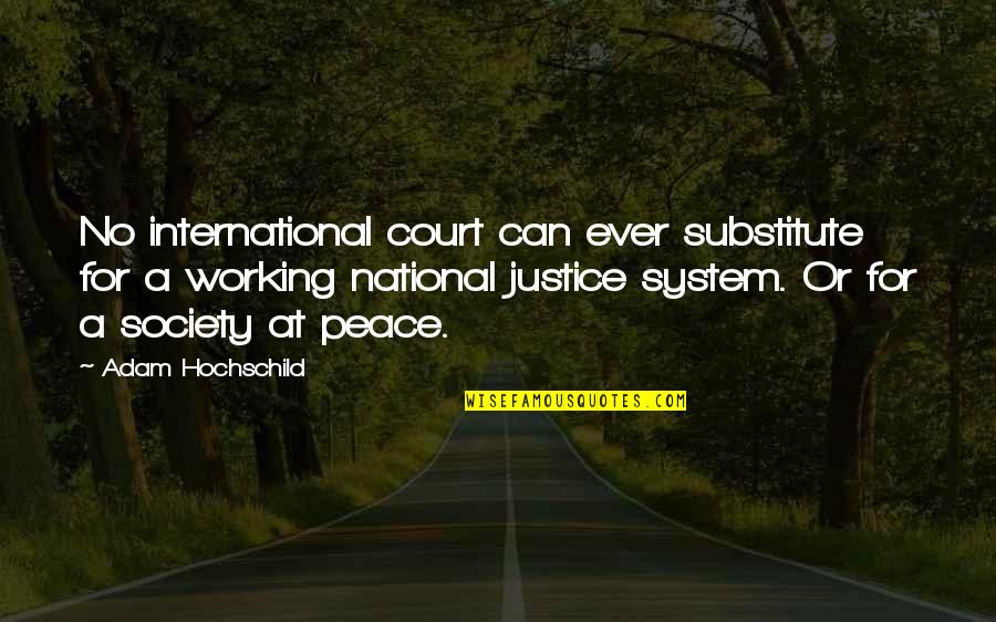 Dudosas In English Quotes By Adam Hochschild: No international court can ever substitute for a