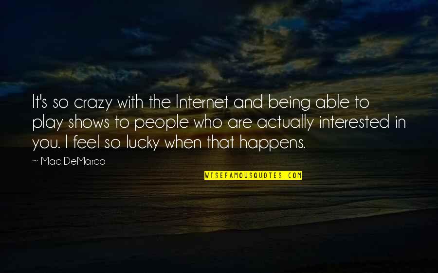 Dudow Quotes By Mac DeMarco: It's so crazy with the Internet and being Dudow Quotes By Mac DeMarco: It's so crazy with the Internet and being