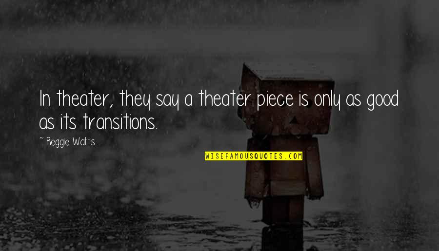 Dudow Quotes By Reggie Watts: In theater, they say a theater piece is