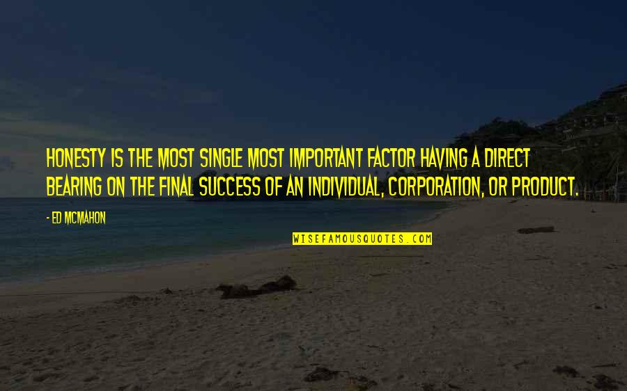Dudziaks Quotes By Ed McMahon: Honesty is the most single most important factor Dudziaks Quotes By Ed McMahon: Honesty is the most single most important factor