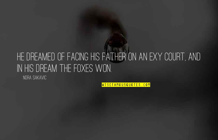 Due Justice Quotes By Nora Sakavic: He dreamed of facing his father on an