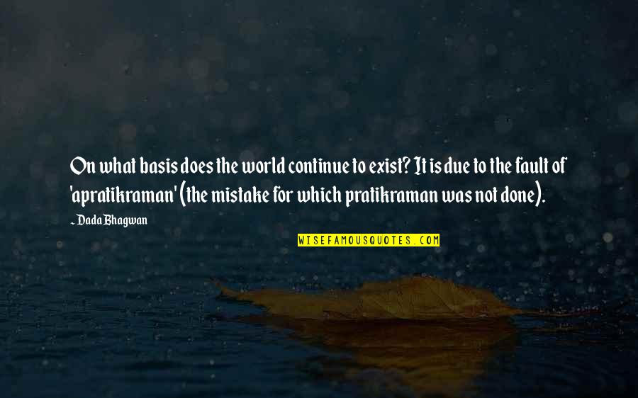 Due Quotes And Quotes By Dada Bhagwan: On what basis does the world continue to