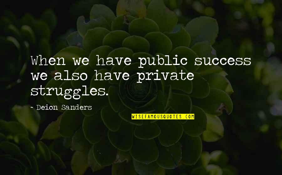 Due Quotes And Quotes By Deion Sanders: When we have public success we also have