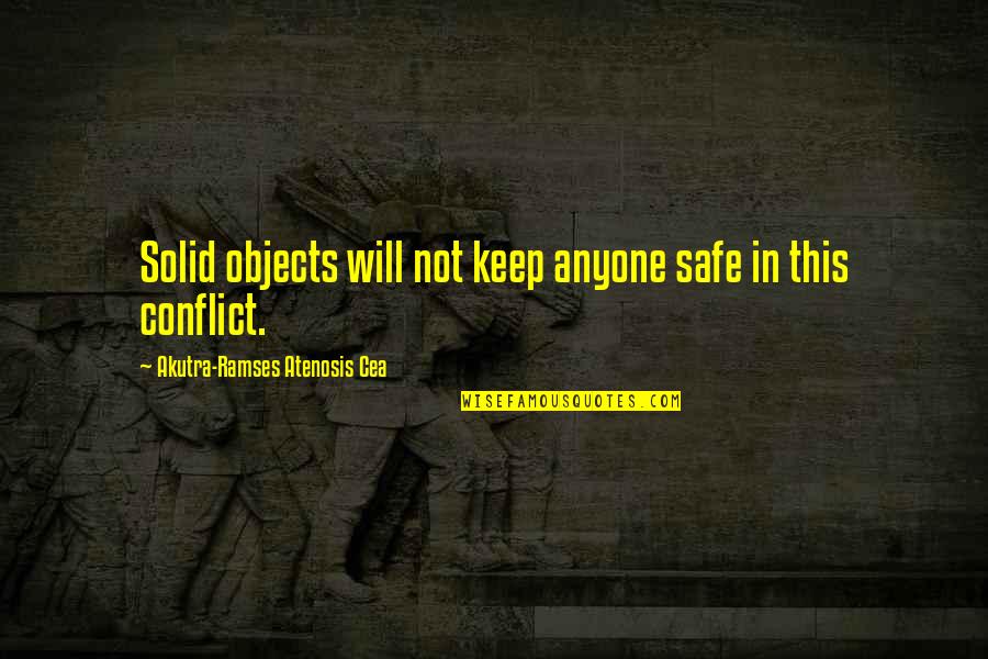 Duel Quotes By Akutra-Ramses Atenosis Cea: Solid objects will not keep anyone safe in