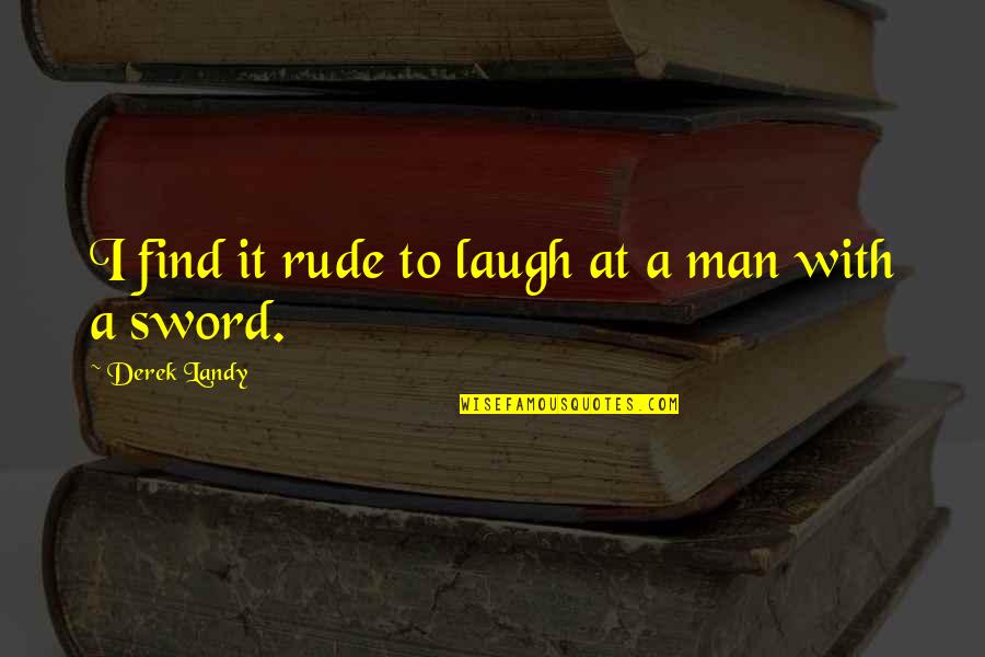 Duel Quotes By Derek Landy: I find it rude to laugh at a