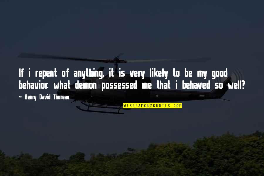 Dueled Quotes By Henry David Thoreau: If i repent of anything, it is very