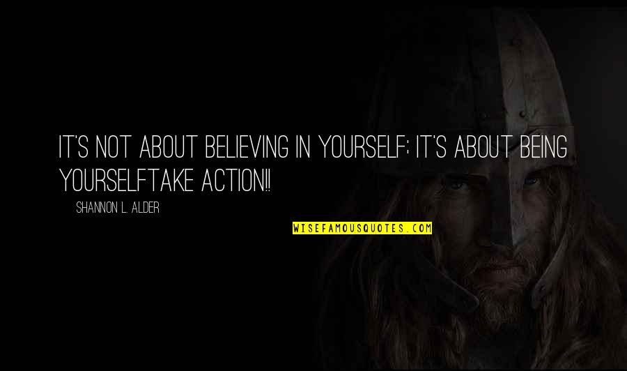 Duellists Final Quotes By Shannon L. Alder: It's not about believing in yourself; it's about