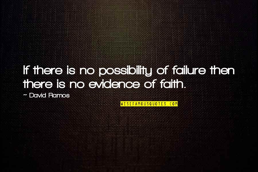 Duelo De Titanes Quotes By David Ramos: If there is no possibility of failure then