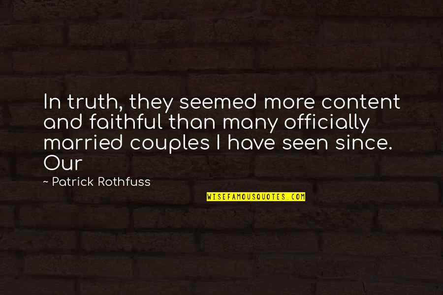 Duelo De Titanes Quotes By Patrick Rothfuss: In truth, they seemed more content and faithful