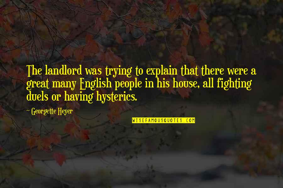 Duels Quotes By Georgette Heyer: The landlord was trying to explain that there