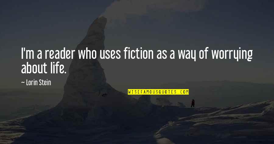 Duels Quotes By Lorin Stein: I'm a reader who uses fiction as a