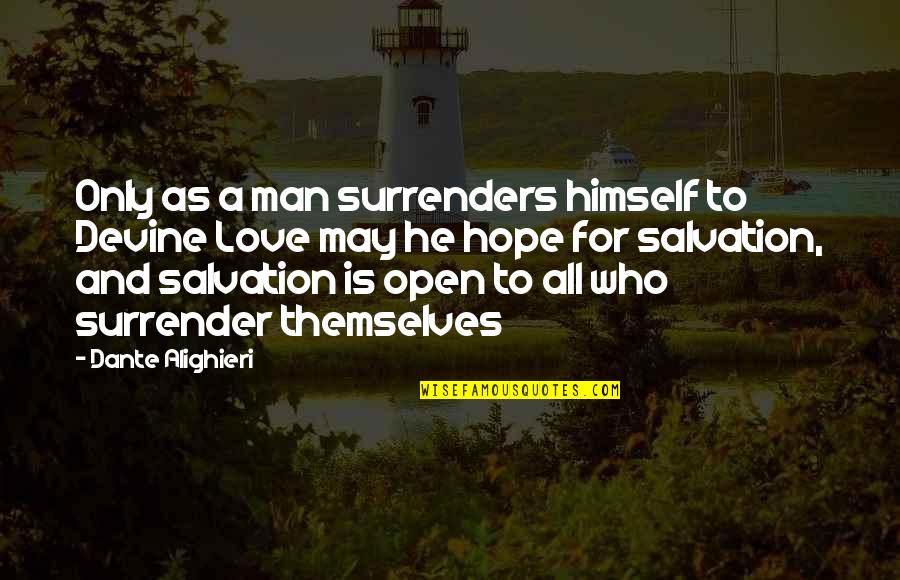 Duelund Dca16ga Quotes By Dante Alighieri: Only as a man surrenders himself to Devine Duelund Dca16ga Quotes By Dante Alighieri: Only as a man surrenders himself to Devine