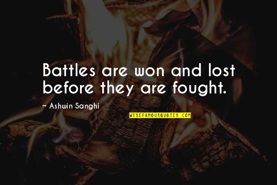 Duendes De Verdad Quotes By Ashwin Sanghi: Battles are won and lost before they are