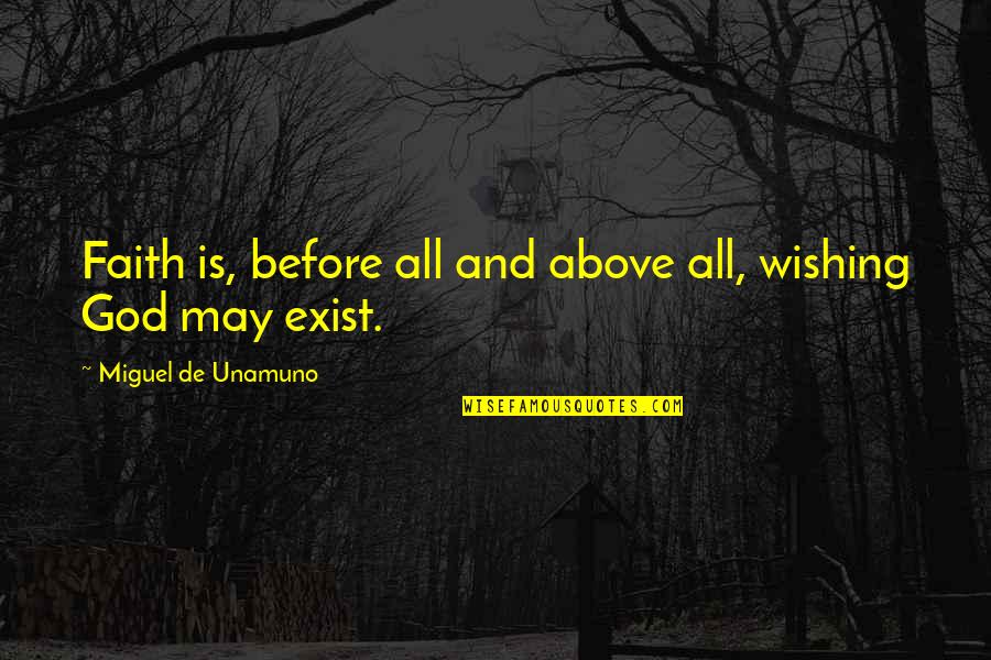 Duenes Quotes By Miguel De Unamuno: Faith is, before all and above all, wishing