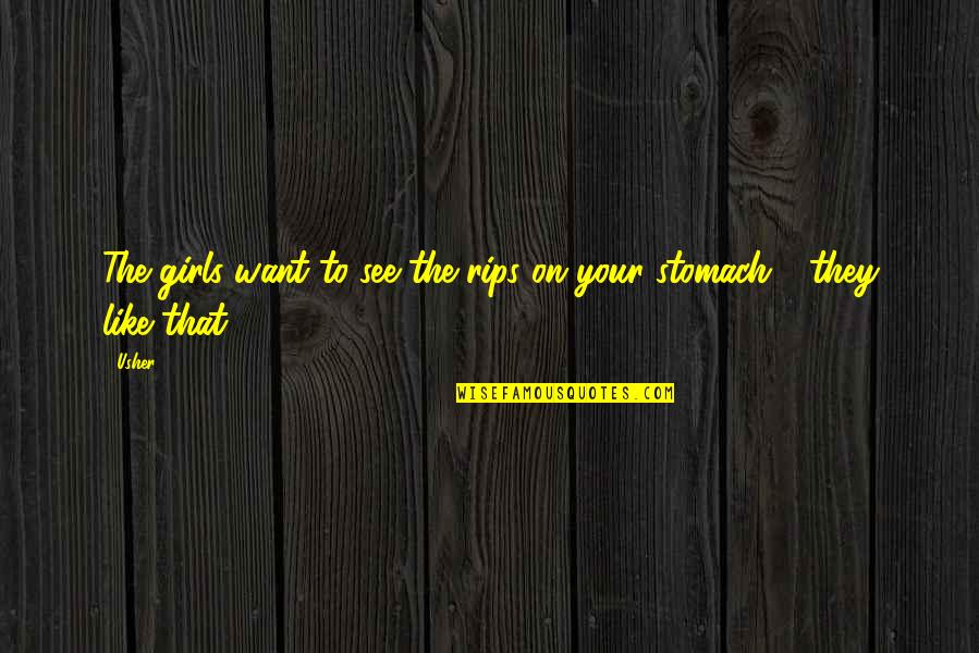 Duennes Quotes By Usher: The girls want to see the rips on