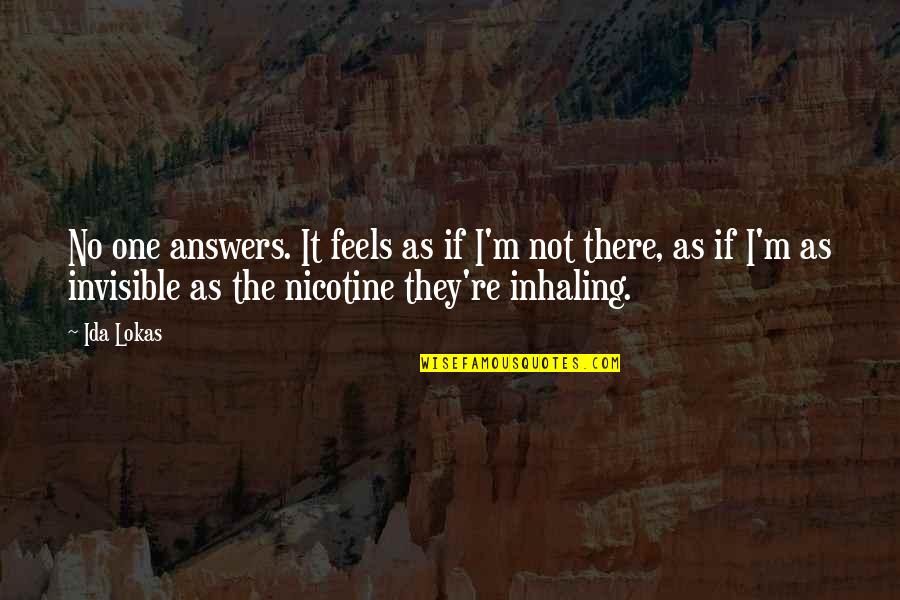 Duensing Field Quotes By Ida Lokas: No one answers. It feels as if I'm