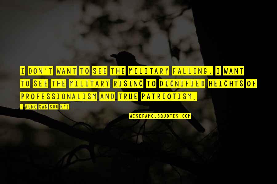 Duerden Bountiful Quotes By Aung San Suu Kyi: I don't want to see the military falling. Duerden Bountiful Quotes By Aung San Suu Kyi: I don't want to see the military falling.