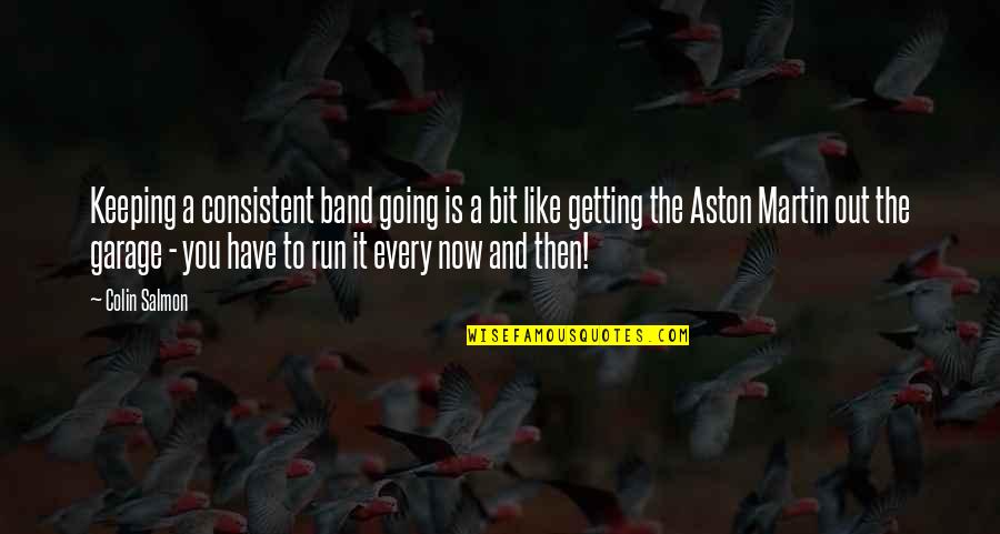 Duerden Bountiful Quotes By Colin Salmon: Keeping a consistent band going is a bit Duerden Bountiful Quotes By Colin Salmon: Keeping a consistent band going is a bit