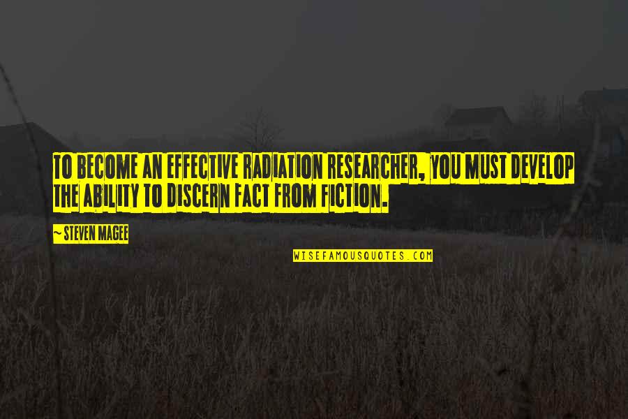 Duermanse Quotes By Steven Magee: To become an effective radiation researcher, you must
