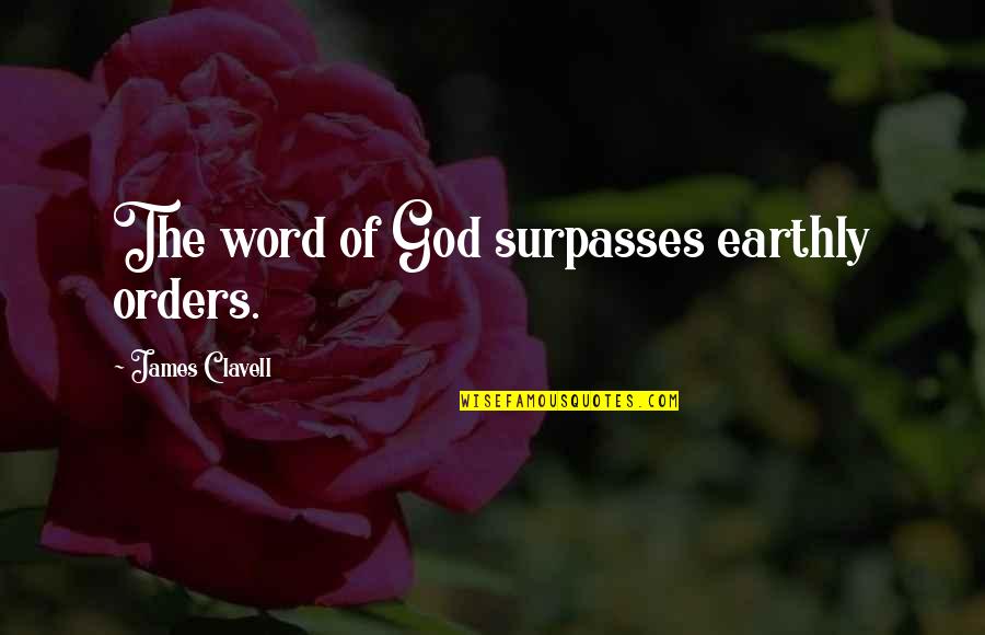 Duerme Bebe Quotes By James Clavell: The word of God surpasses earthly orders.