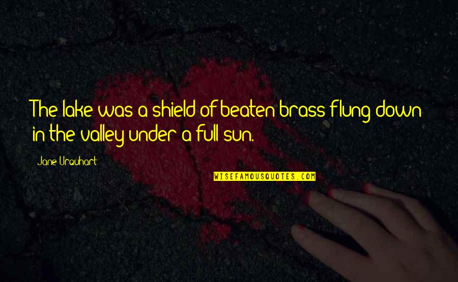 Duerme Bien Quotes By Jane Urquhart: The lake was a shield of beaten brass