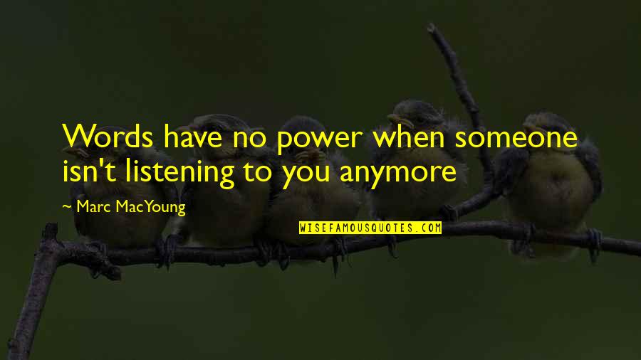 Duermete In English Quotes By Marc MacYoung: Words have no power when someone isn't listening